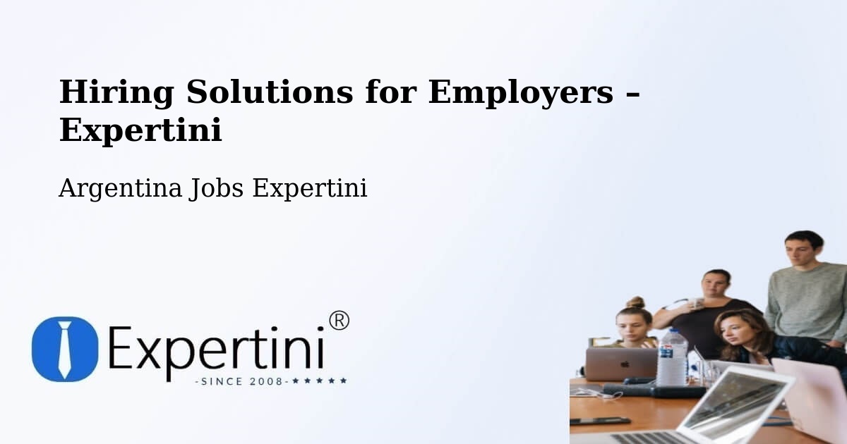 Hiring Solutions for Employers in La Paz - La Paz, Argentina Jobs Expertini